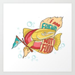 salmon sockeye fish bring flag "i am friend not food" Art Print
