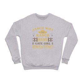 Ranch Wife Ranch Hand Gate Girl Human Fence Crewneck Sweatshirt