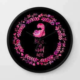 We're all mad here. Cheshire Cat. Wall Clock