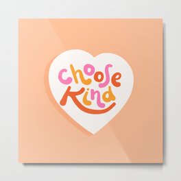 Choose Kind - Motivational words Metal Print | Kindness, Motivational, Peachy, Curated, Hand Drawn, Minimal, Heart, Colourful, Love, Pink 