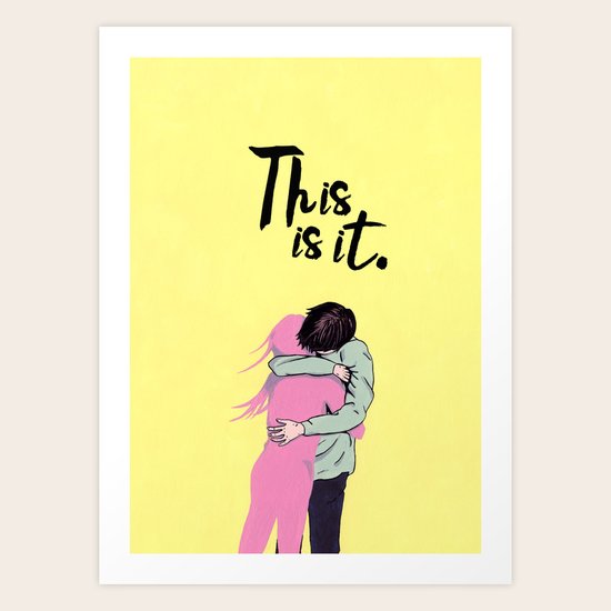 This is it. Art Print