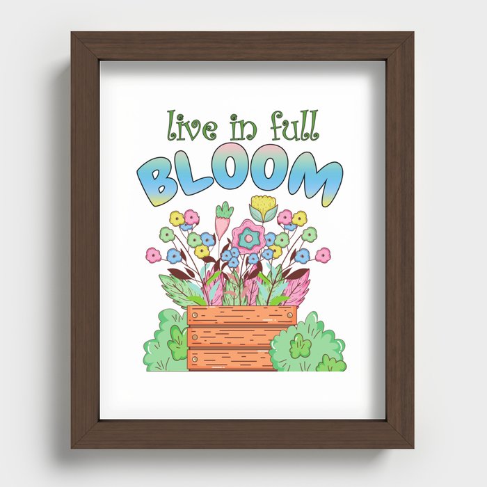 Live in Full Bloom Recessed Framed Print