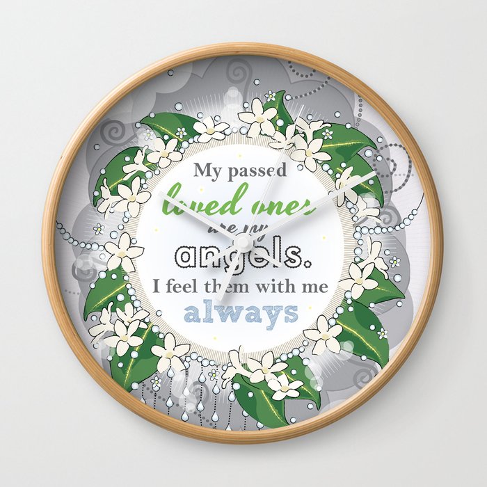 My passed loved ones are my angels. I feel them with me always - Affirmation Wall Clock