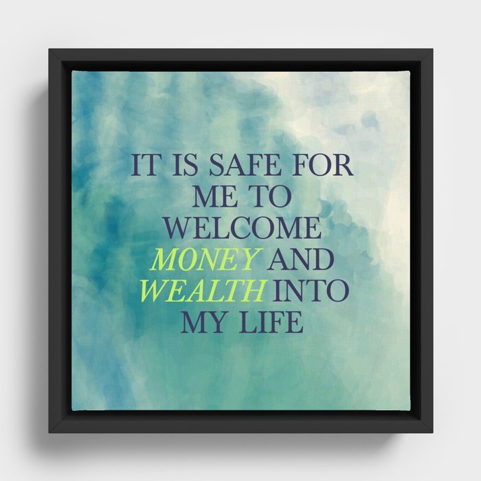 It Is Safe For Me To Welcome Money And Wealth Into My Life Framed Canvas