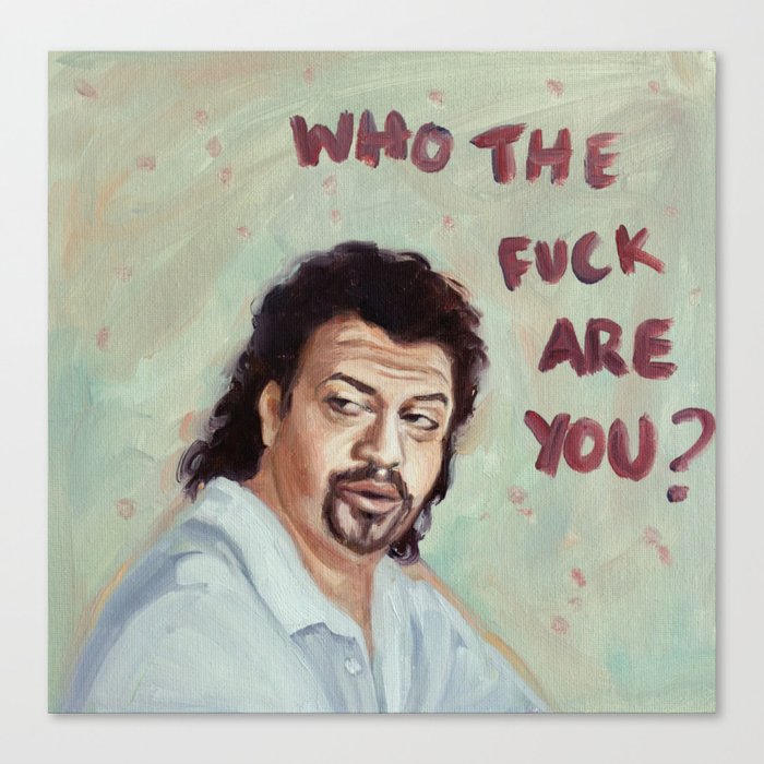 Who the *%$ are you Canvas Print