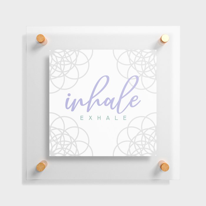 Inhale Exhale typographic quotes inscription with sacred geometry Floating Acrylic Print
