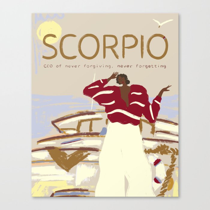 Scorpio - The CEO of never forgiving, never forgetting  Canvas Print
