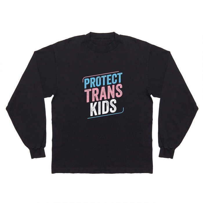Protect Trans Kids Trans Pride Transgender LGBT Long Sleeve T Shirt