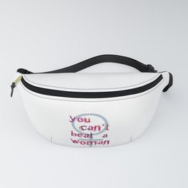 You Can't Beat a Woman Fanny Pack