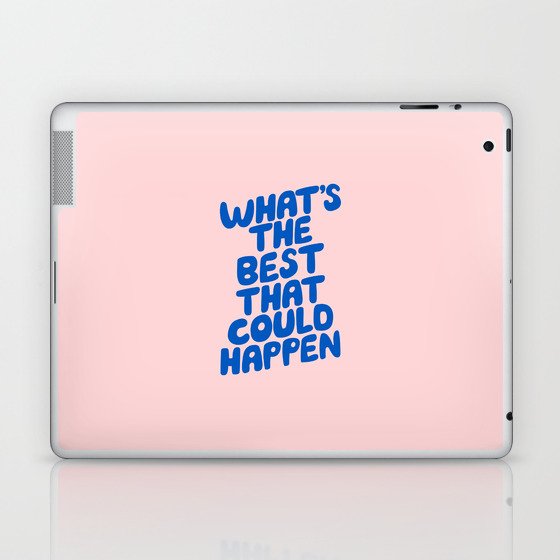 What's The Best That Could Happen Laptop & iPad Skin