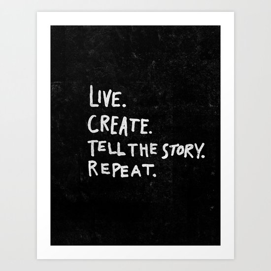 Special Edition Circles 2013 Prints - Live. Create. Tell your story. Repeat. Art Print