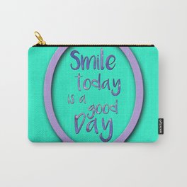 Smile today is a good Day Carry-All Pouch