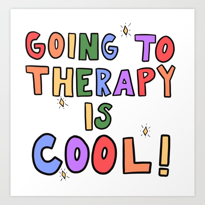 Going To Therapy Is Cool! Art Print