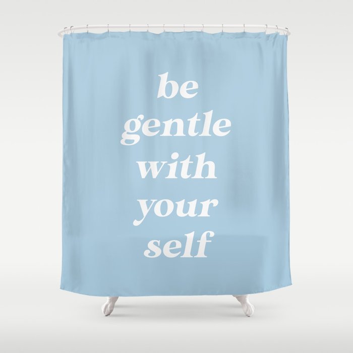 Be Gentle With Yourself Baby Blue Shower Curtain