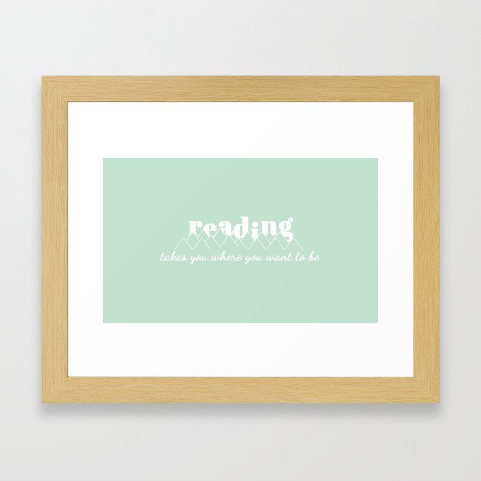 Reading takes you where you want to be Framed Art Print