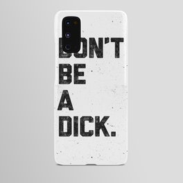 Don't Be A Dick Android Case