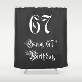 [ Thumbnail: Happy 67th Birthday - Fancy, Ornate, Intricate Look Shower Curtain ]
