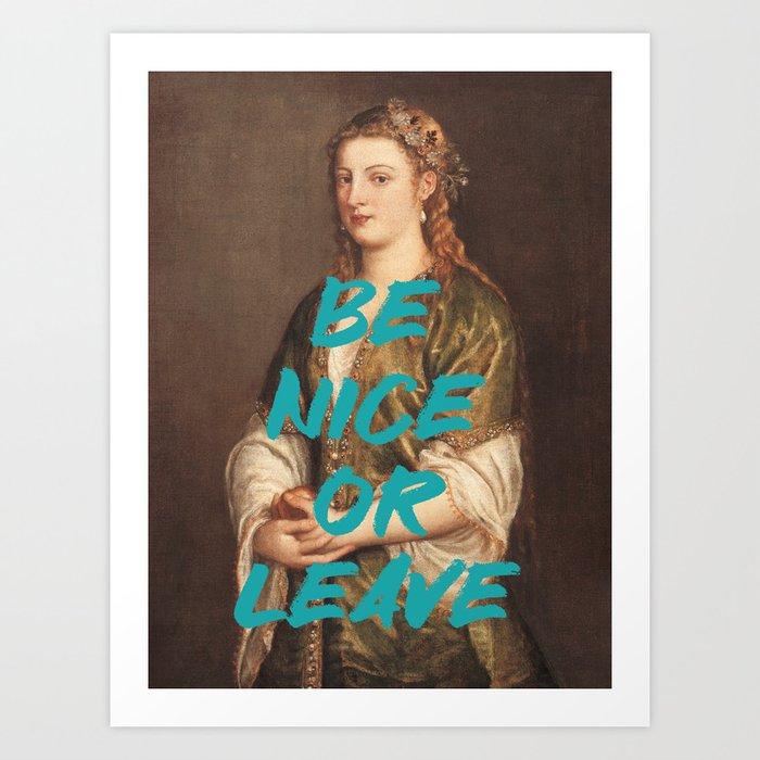 Be nice or leave Renaissance Painting Wall Altered Art Feminist Print Typography Office Quote Art Print