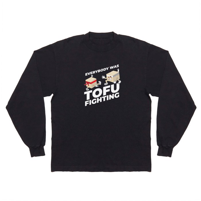 Tofu Fighting Meatless Vegan Long Sleeve T Shirt