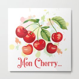Mon Cherry... Metal Print