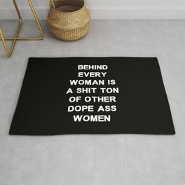 Behind every woman is a shit ton of other dope ass women - black and white Rug