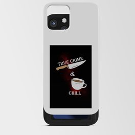 true crime and chill iPhone Card Case