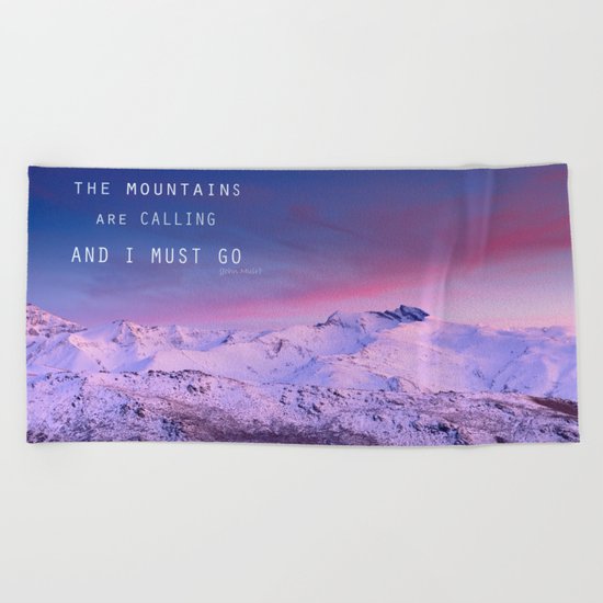 The mountains are calling, and i must go. John Muir. Beach Towel