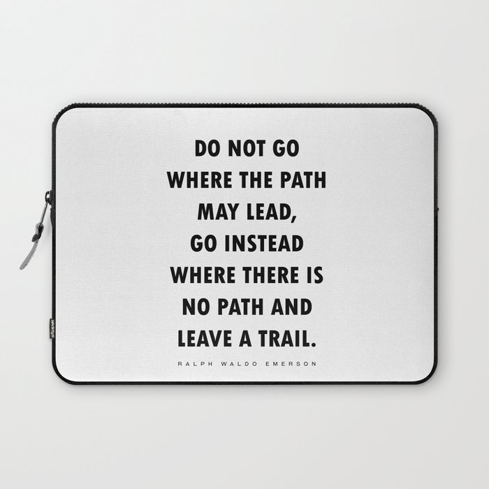 Do Not Go Where The Path May Lead - Ralph Waldo Emerson Quote - Literature - Typography Print Laptop Sleeve