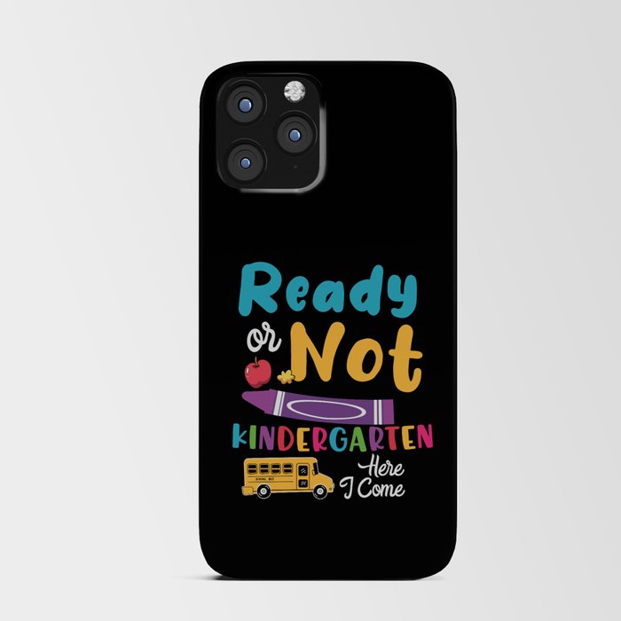 Ready Or Not Kindergarten Here I Come iPhone Card Case