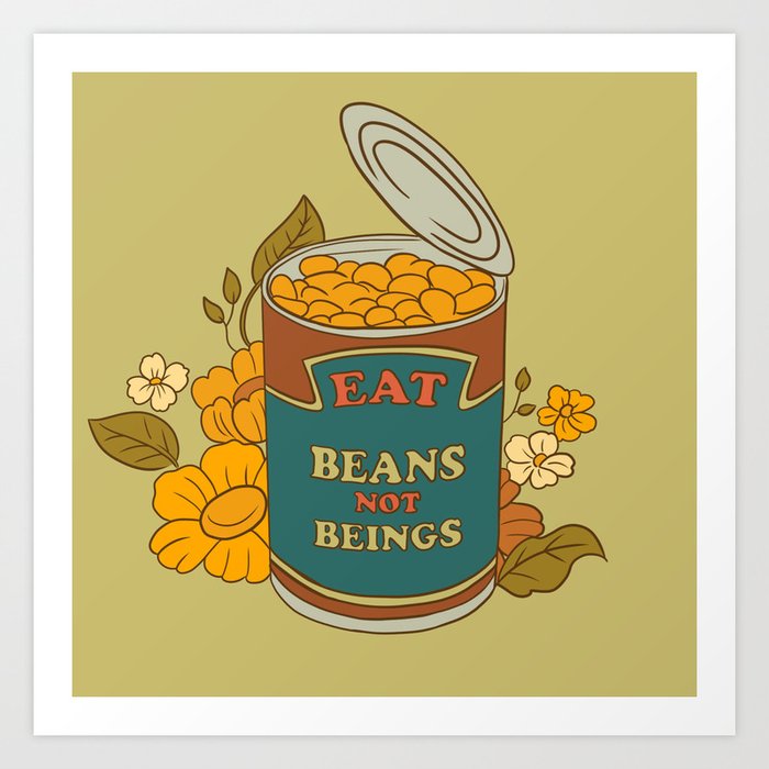 70's Eat Beans, not beings Art Print by Bubblegum Goat Society6