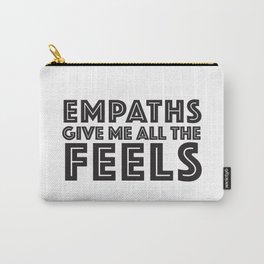 EMPATHS GIVE ME ALL THE FEELS Carry-All Pouch