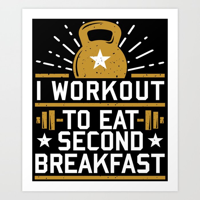I Workout To Eat Second Breakfast Funny Gym Art Print
