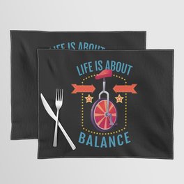Life Is About Balance Unicycle Placemat