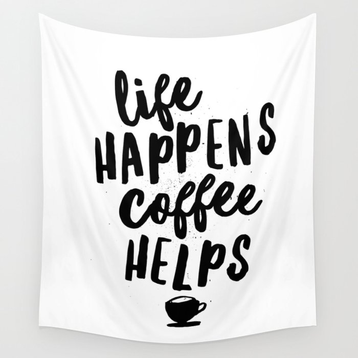 Life Happens Coffee Helps Wall Tapestry