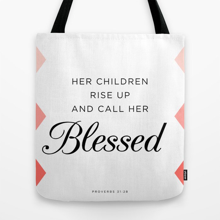 Her children rise up and call her blessed Proverbs 31 28 Bible