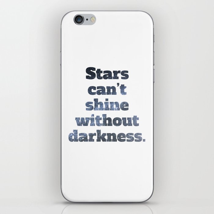 Stars can't shine without darkness iPhone Skin