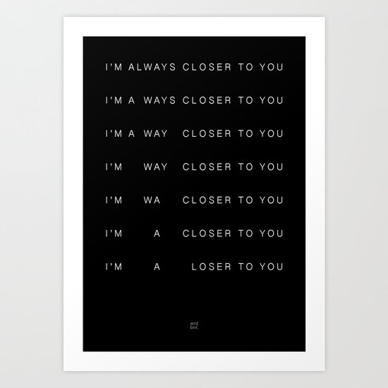 CLOSER Art Print