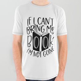 If I Can't Bring My Book I'm Not Going All Over Graphic Tee