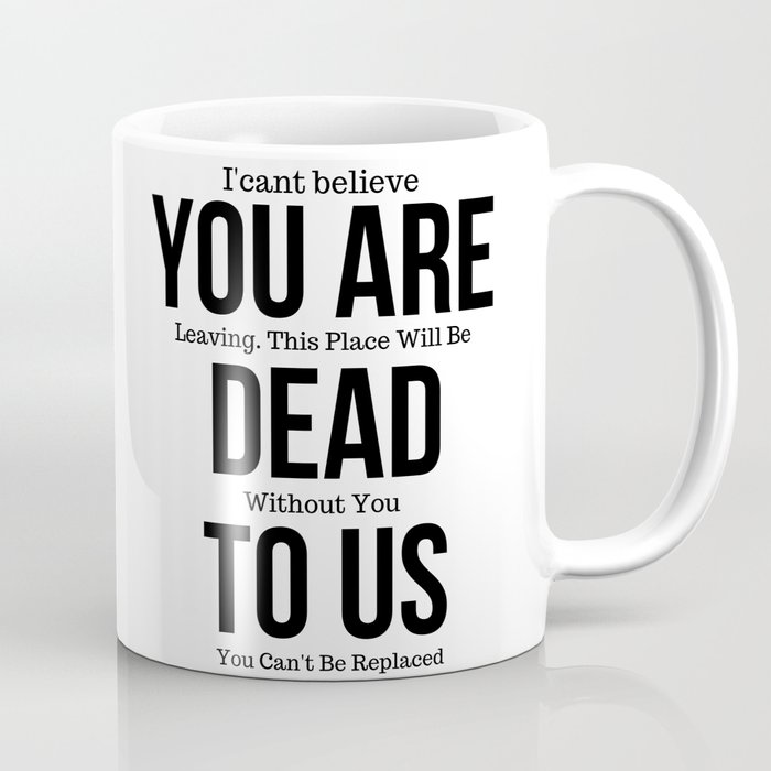 Funny mugs for coworker,You're Dead to Us Now,Colleague Farewell,Retirement Gift,Coworker Goodbye,coworker leaving gift Coffee Mug