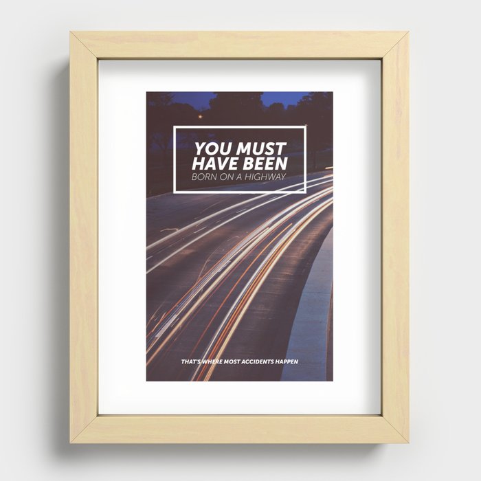 You must have been born on a highway Recessed Framed Print