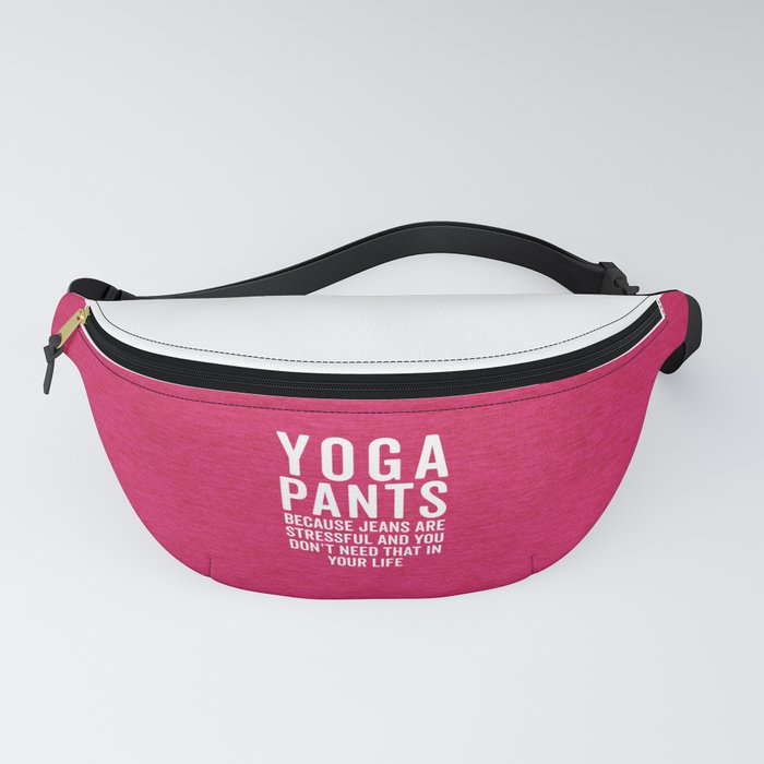 Yoga Pants Are Stressful Funny Sarcastic Gym Quote Fanny Pack