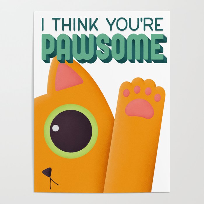 I Think You're Pawsome Poster
