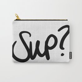Sup? Carry-All Pouch