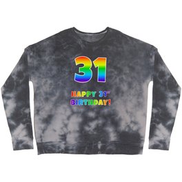 [ Thumbnail: HAPPY 31ST BIRTHDAY - Multicolored Rainbow Spectrum Gradient Crewneck Sweatshirt ]
