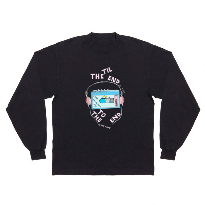 Music Til the End of Time , To the End of the Line Long Sleeve T Shirt