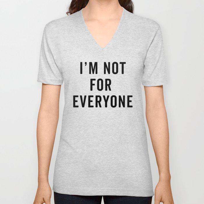 I'm Not For Everyone Funny Quote V Neck T Shirt