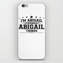 i’m Abigail doing Abigail things iPhone Skin