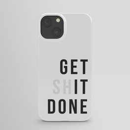 Get Sh(it) Done // Get Shit Done iPhone Case