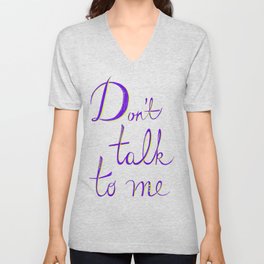 Don't Talk to Me V Neck T Shirt