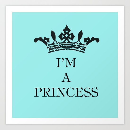 I'm a princess Art Print